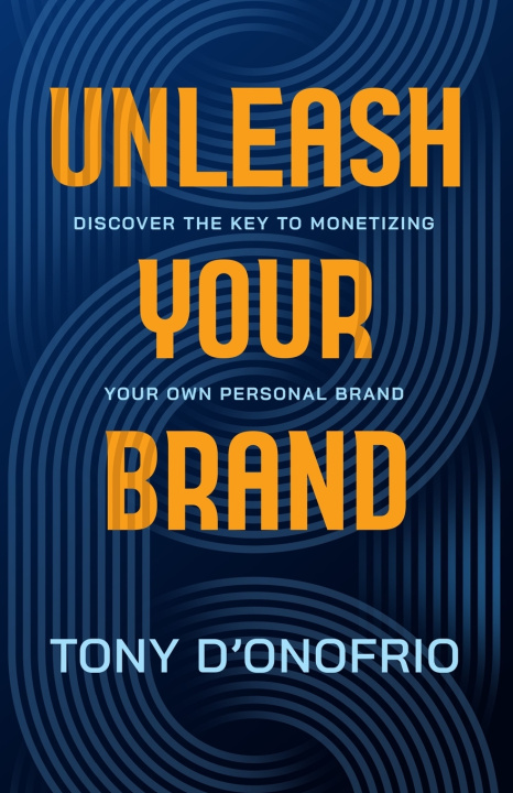 Knjiga Unleash Your Brand Tony D'Onofrio
