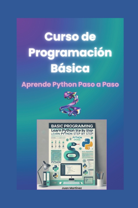 Knjiga Curso de Programación Básica Aprende Python Paso a Paso Juan Martinez