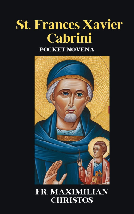 Knjiga St. Frances Xavier Cabrini FR. MAXIMILIAN CHRISTOS