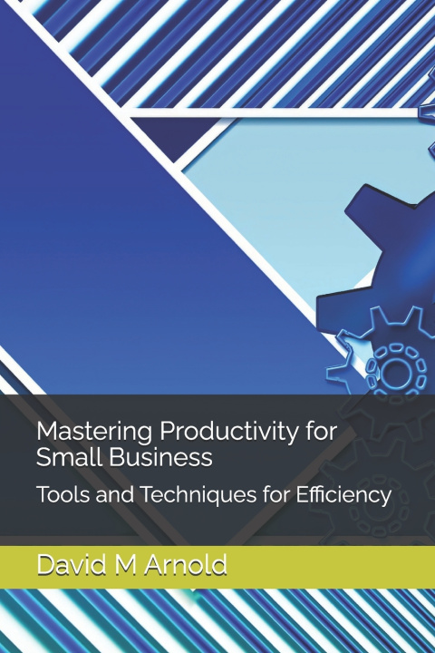 Knjiga Mastering Productivity for Small Business David M Arnold