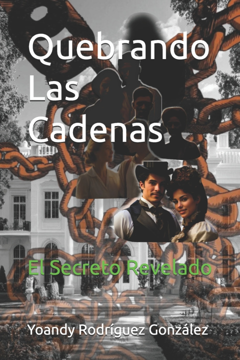 Книга Quebrando Las Cadenas Yoandy Rodríguez González