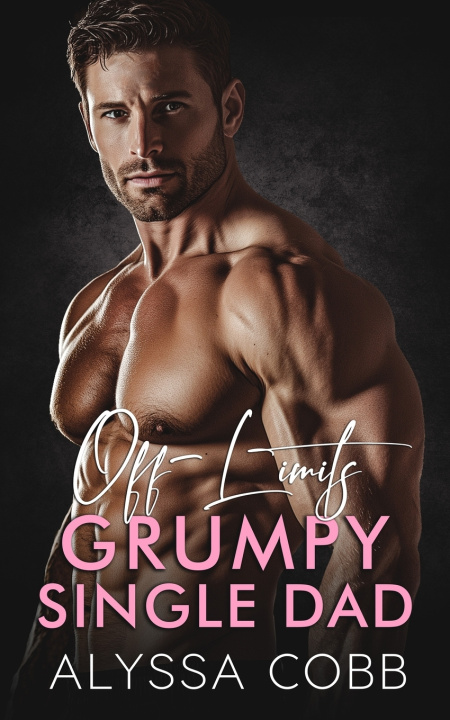 Knjiga Off-limits Grumpy Single Dad Alyssa Cobb