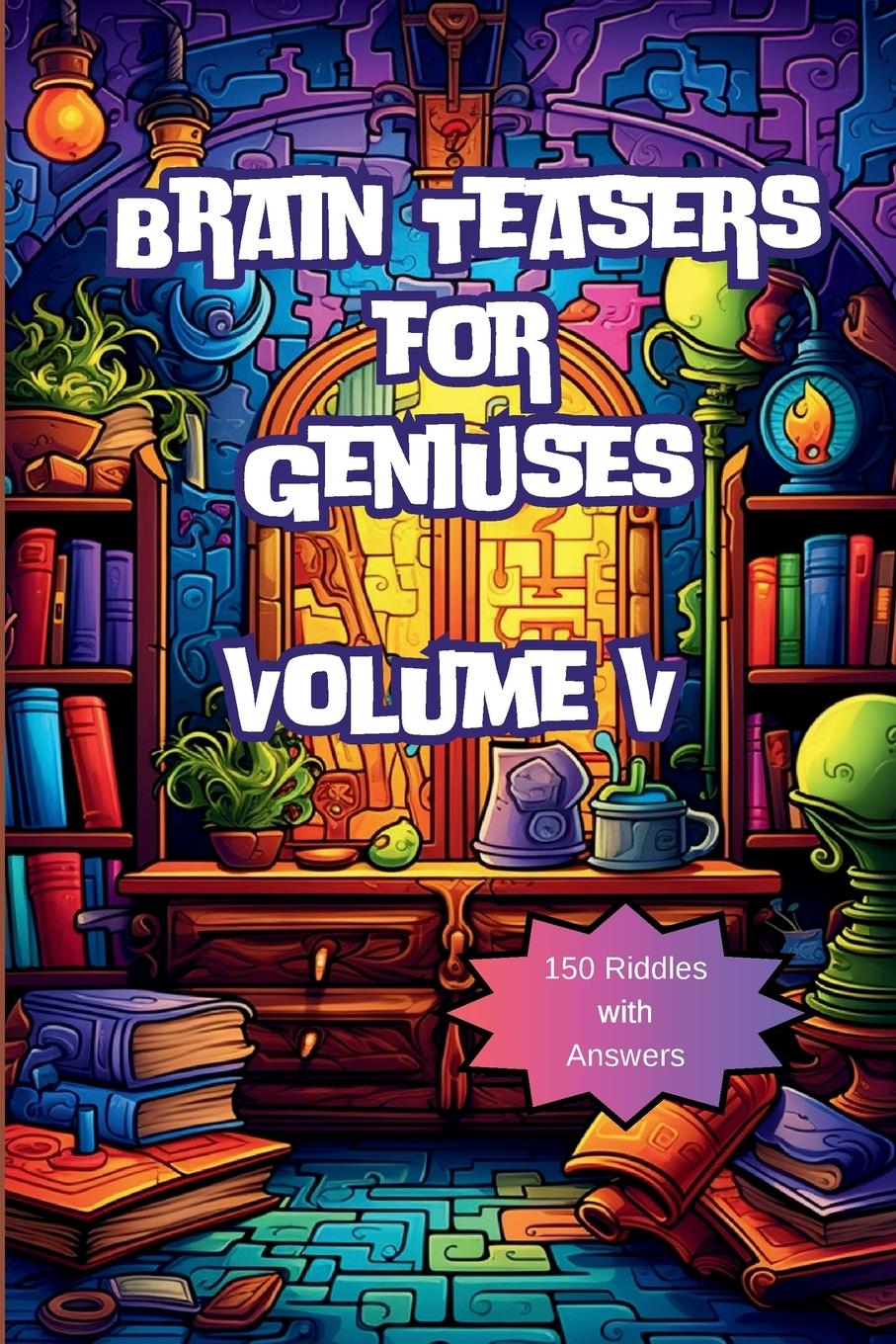 Book Brain Teasers for Geniuses A Hazra