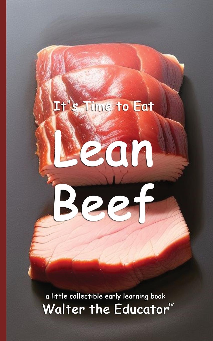 Knjiga It's Time to Eat Lean Beef Walter the Educator