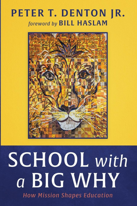 Knjiga School with a Big Why Peter T. Jr. Denton