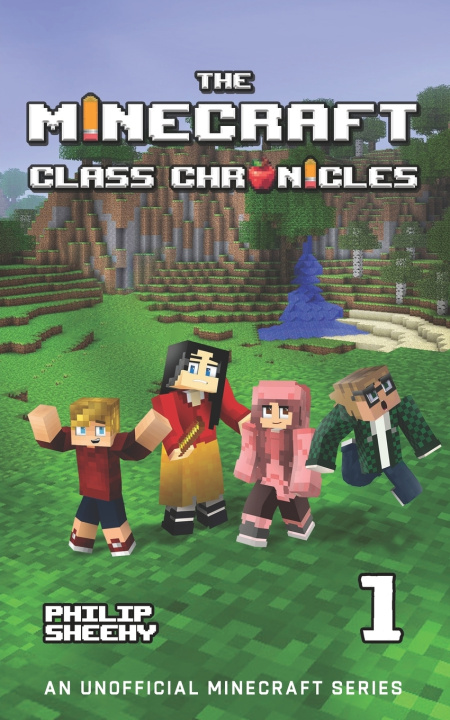 Knjiga The Minecraft Class Chronicles Philip Sheehy