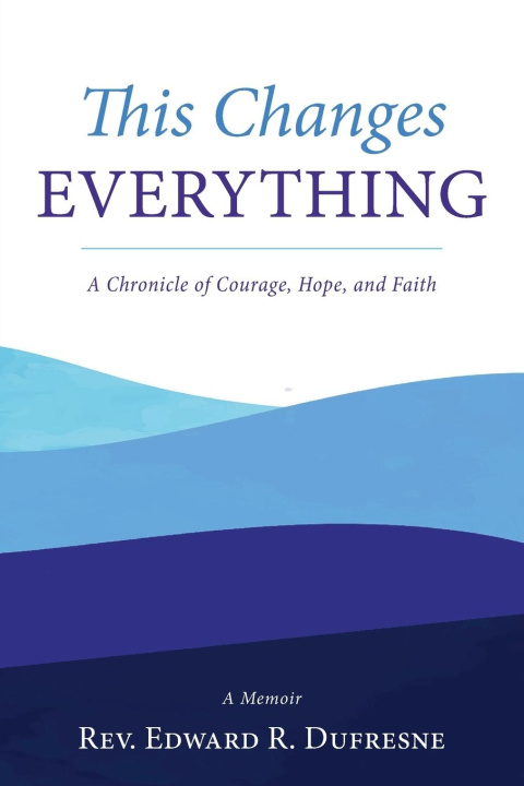 Knjiga This Changes Everything Rev. Edward R. Dufresne