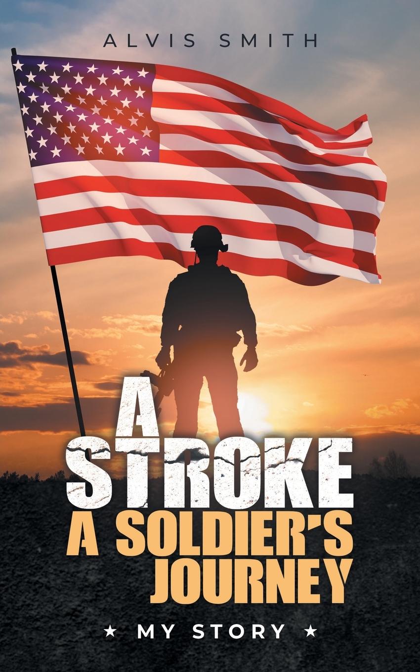 Book A Stroke A Soldier's Journey Alvis Smith