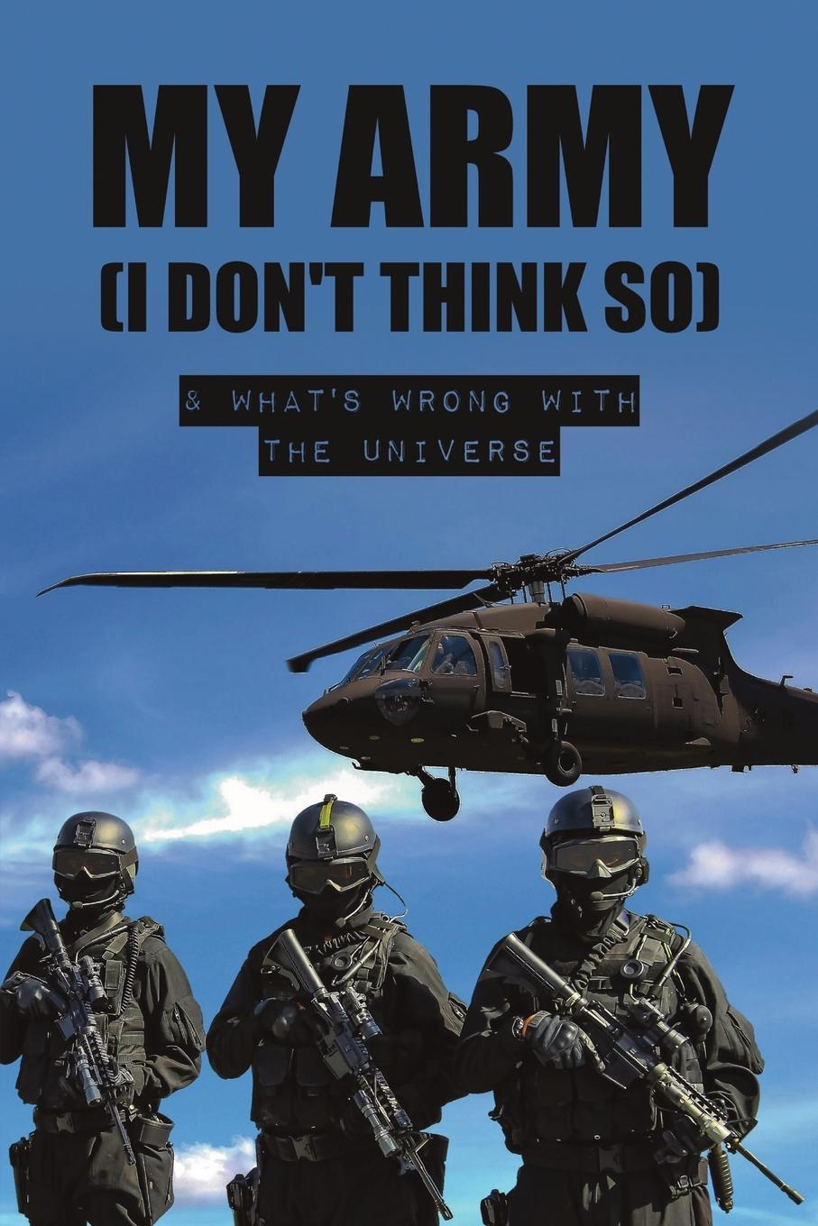 Knjiga My Army (I Don't Think So) & What's Wrong with the Universe Paul A. Chouinard