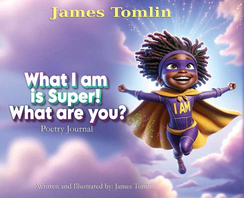 Book What I Am is Super! What are you? James Tomlin