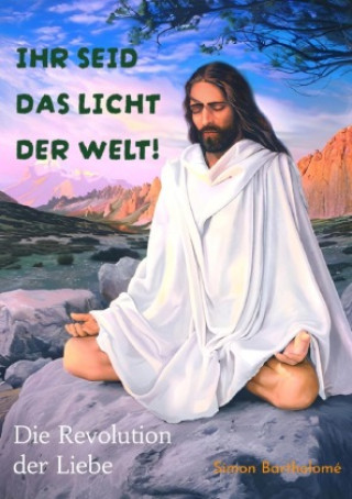Knjiga Ihr seid das Licht der Welt! Simon Bartholomé