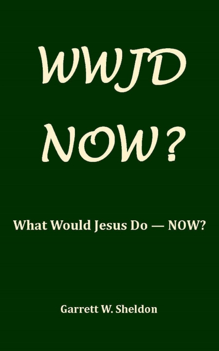Buch WWJD-NOW? Garrett W Sheldon