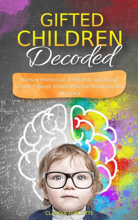 Knjiga Gifted Children Decoded Claudia Turcotte
