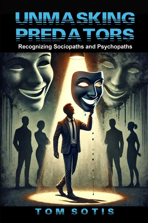 Knjiga Unmasking Predators Tom Sotis