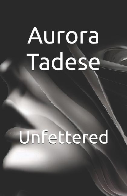 Knjiga Unfettered Aurora E Tadese