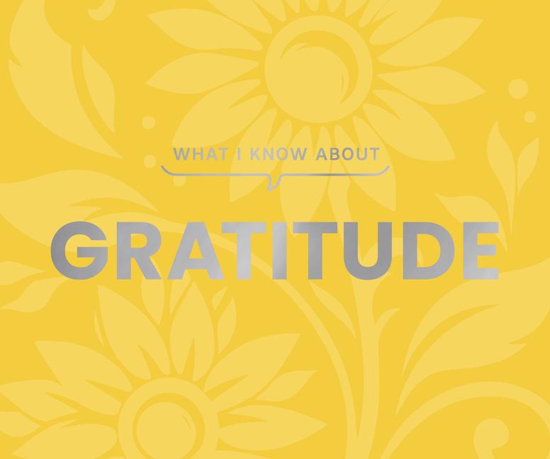 Book What I Know about Gratitude Gibbs Smith