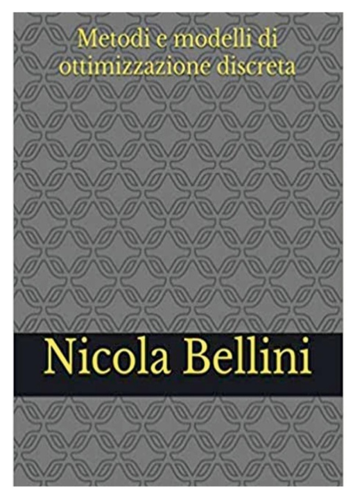 Book Metodi e modelli di ottimizzazione discreta Nicola Bellini