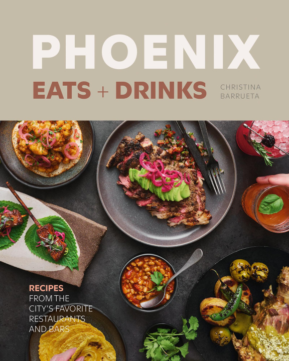 Knjiga Phoenix Eats + Drinks BARRUETA CHRISTINA