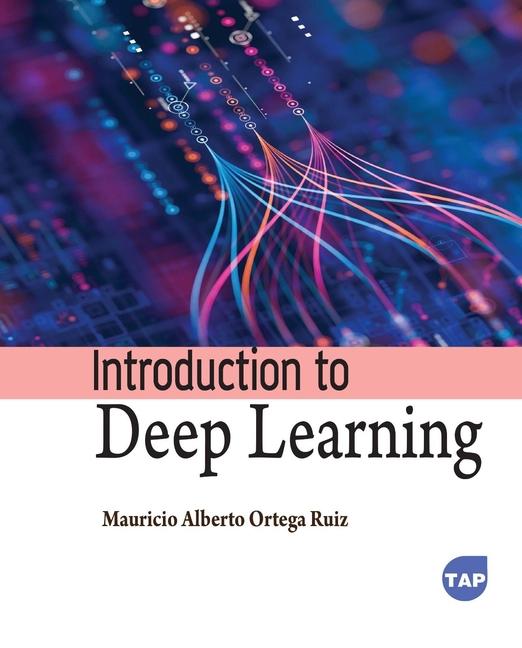 Knjiga Introduction to Deep Learning Mauricio Alberto Ortega Ruiz