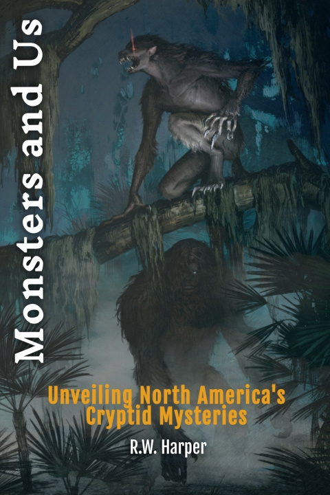 Knjiga Monsters and Us R.W. Harper