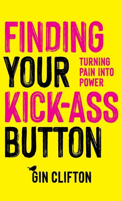 Knjiga Finding Your Kick-Ass Button Gin Clifton
