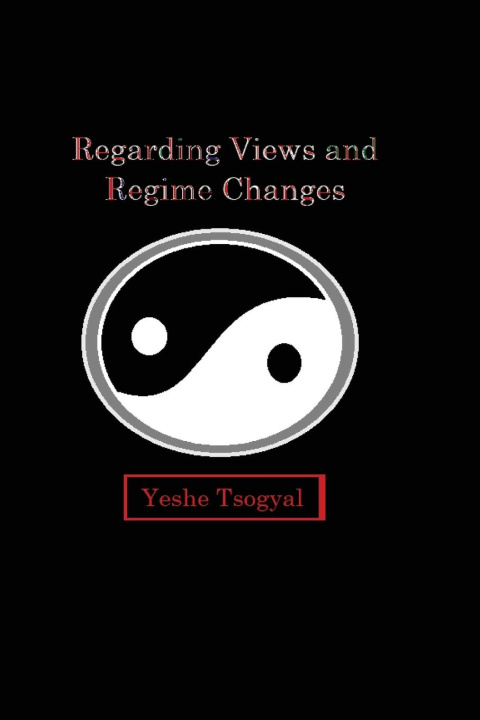 Knjiga Regarding Views and Regime Changes Yeshe Tsogyal