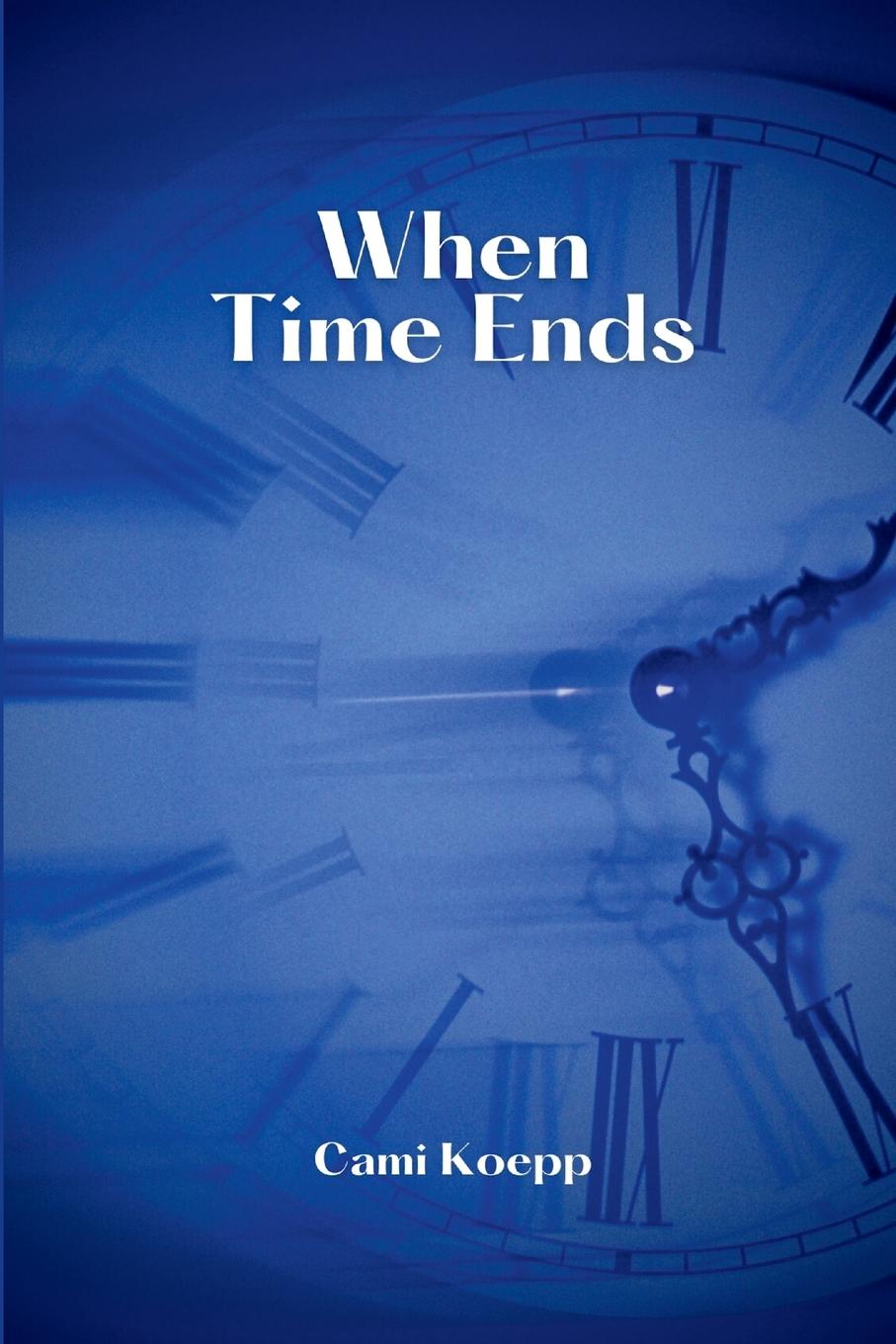Knjiga When Time Ends Cami Koepp