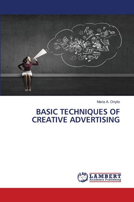 Knjiga BASIC TECHNIQUES OF CREATIVE ADVERTISING Maria A. Onyilo