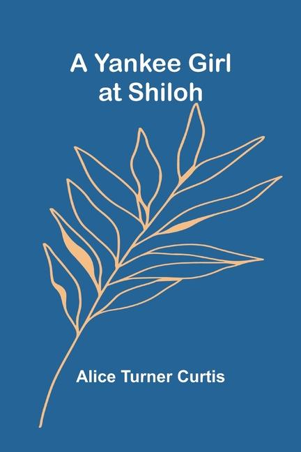 Knjiga A Yankee Girl at Shiloh Alice Turner Curtis
