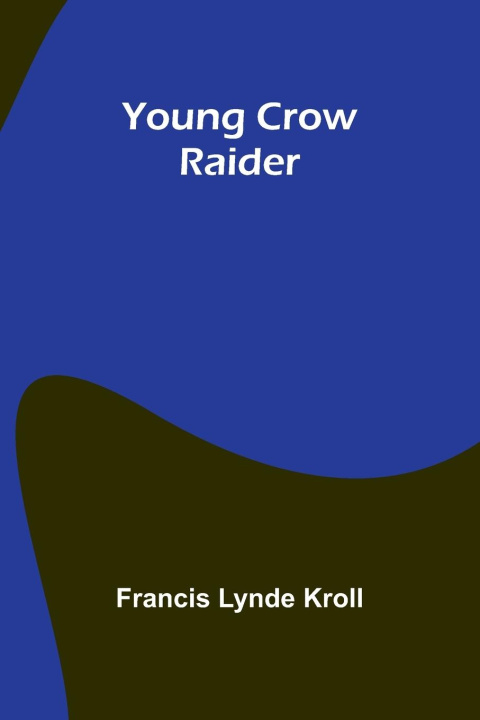 Knjiga Young Crow Raider Francis Lynde Kroll