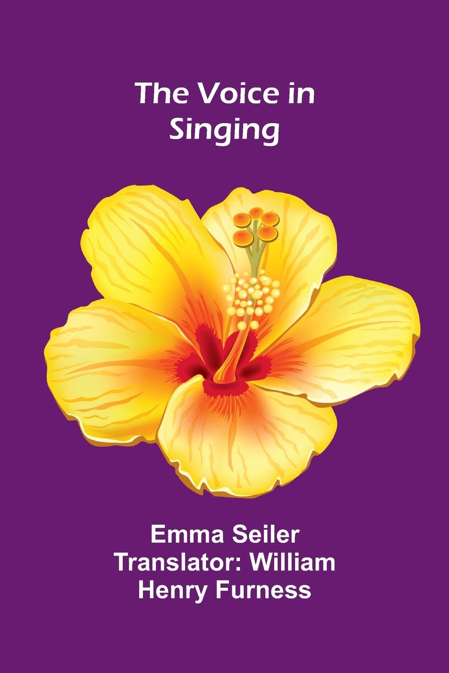Knjiga The Voice in Singing William Henry Furness