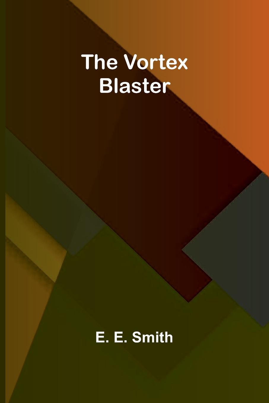 Kniha The Vortex Blaster E. E. Smith