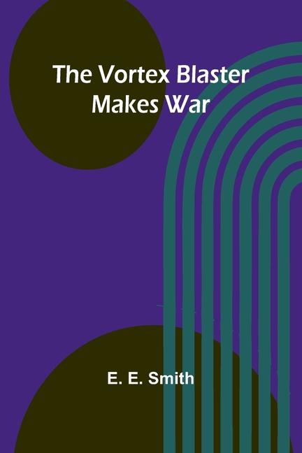 Knjiga The vortex blaster makes war E. E. Smith