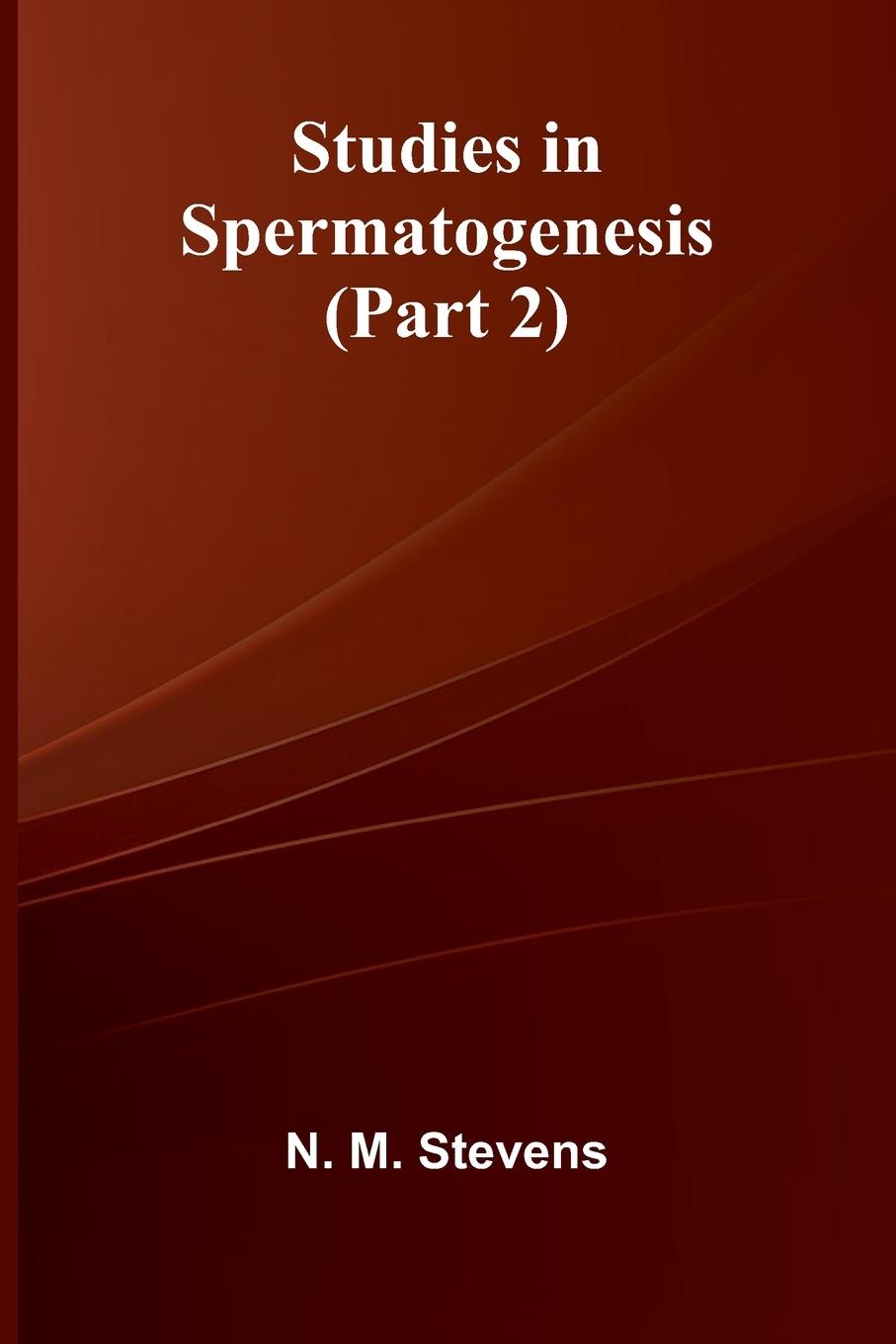 Knjiga Studies in Spermatogenesis (Part 2) N. M. Stevens