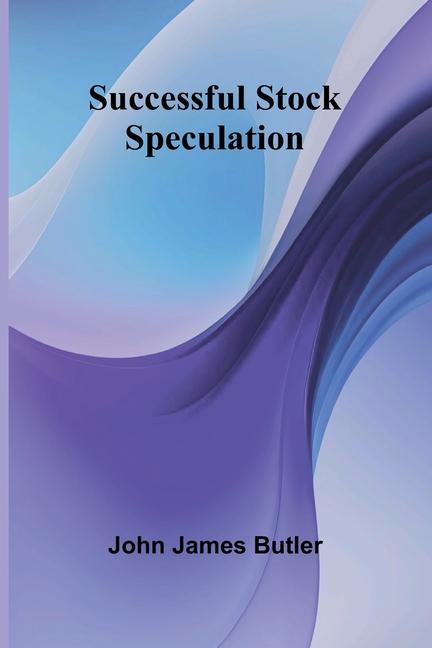 Buch Successful Stock Speculation John James Butler