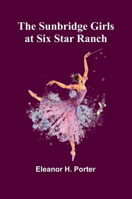 Knjiga The Sunbridge Girls at Six Star Ranch Eleanor H. Porter