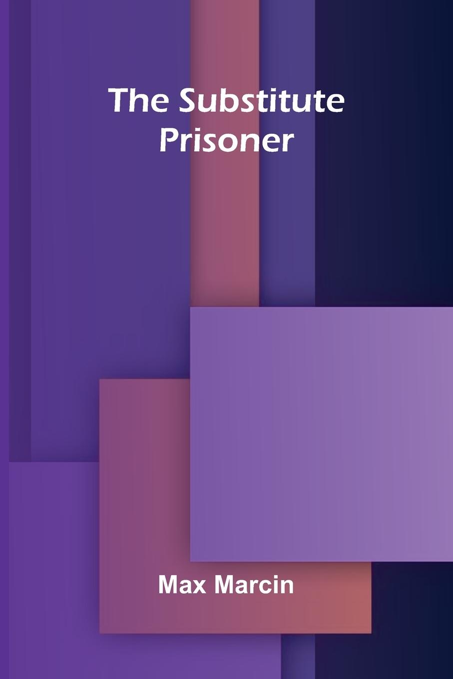Book The Substitute Prisoner Max Marcin