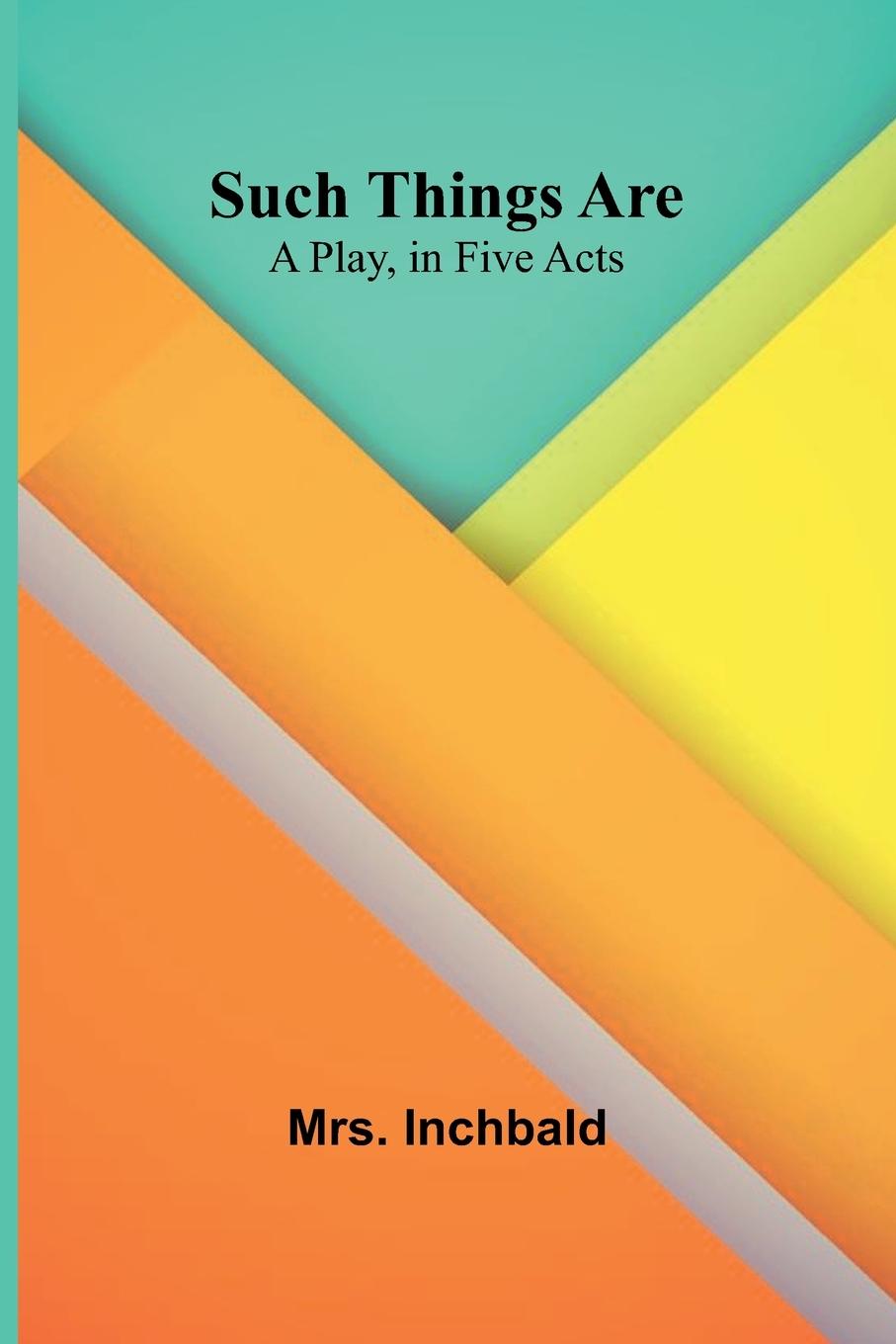 Book Such Things Are Mrs. Inchbald
