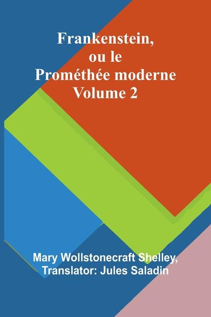 Book Frankenstein, ou le Prométhée moderne Volume 2 Jules Saladin