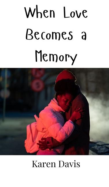 Knjiga When Love Becomes a Memory Karen Davis