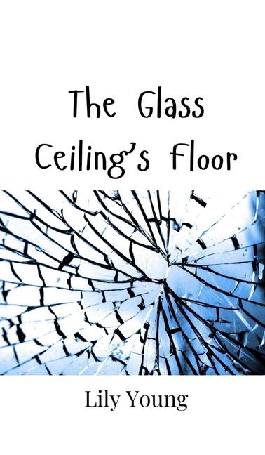 Book The Glass Ceiling's Floor Lily Young