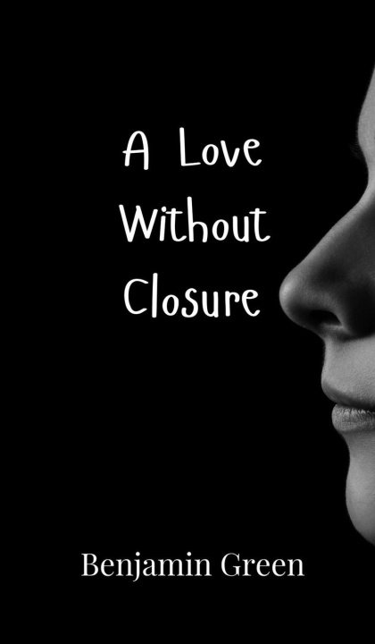 Knjiga A Love Without Closure Benjamin Green