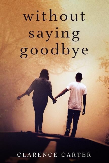 Book Without Saying Goodbye Clarence Carter