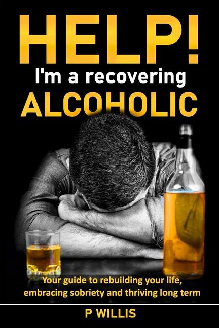 Book Help! I'm a recovering alcoholic P Willis