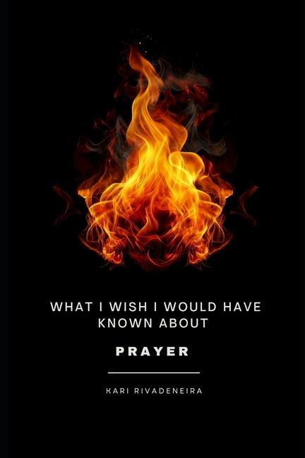 Knjiga What I Wish I Would Have Known About Prayer Kari Ann Rivadeneira