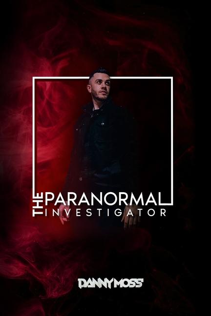 Book The Paranormal Investigator Danny Moss