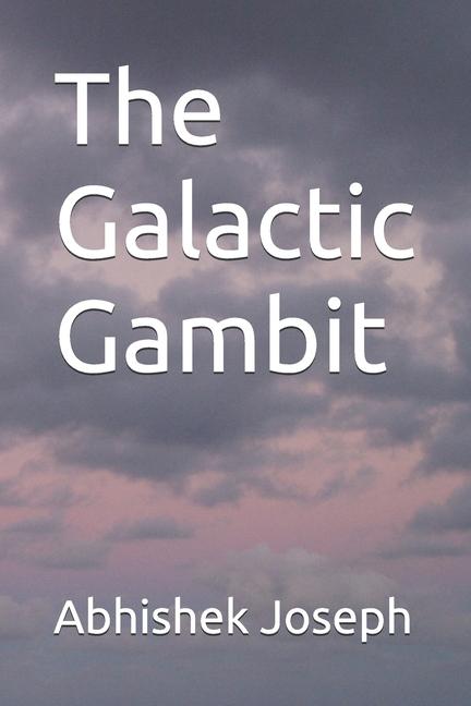 Knjiga The Galactic Gambit Abhishek Joseph