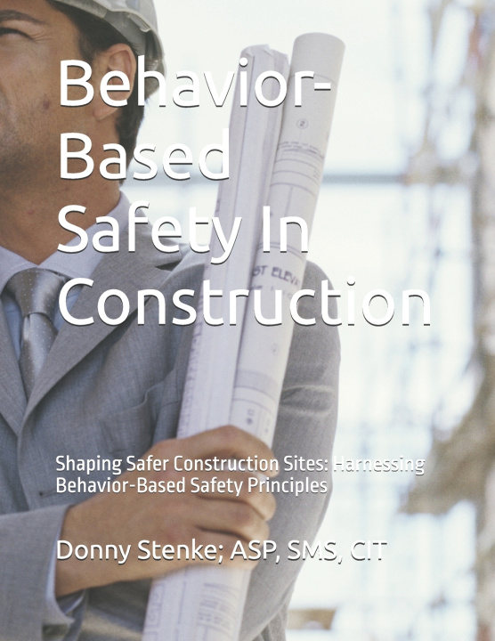 Knjiga Behavior- Based Safety In Construction Donny Stenke