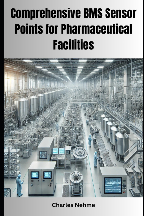 Knjiga Comprehensive BMS Sensor Points for Pharmaceutical Facilities Charles Nehme