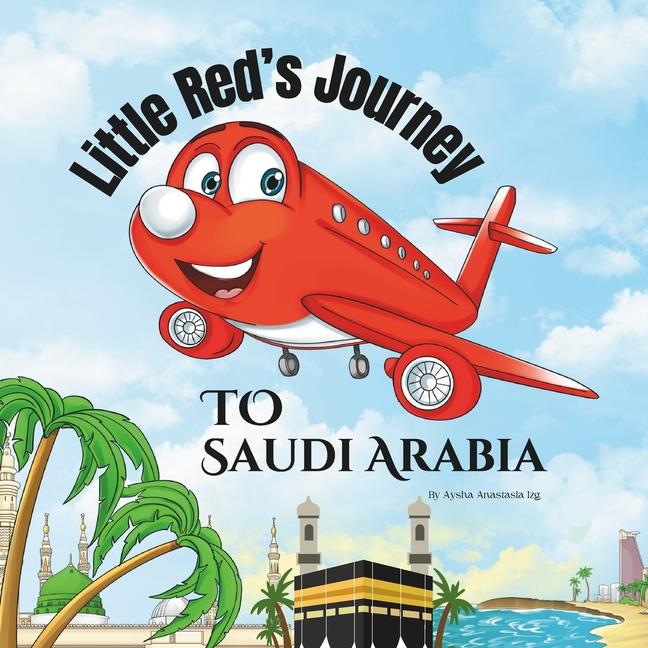 Knjiga Little Red's Journey to Saudi Arabia Aysha Anastasia Izg